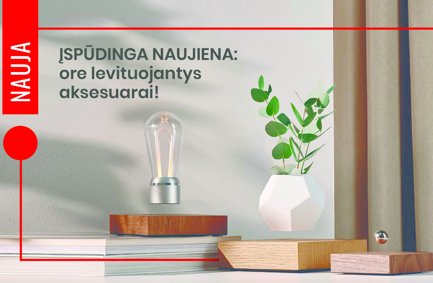 Įspūdinga naujiena DESIGN+ salone - ore levituojantys aksesuarai!