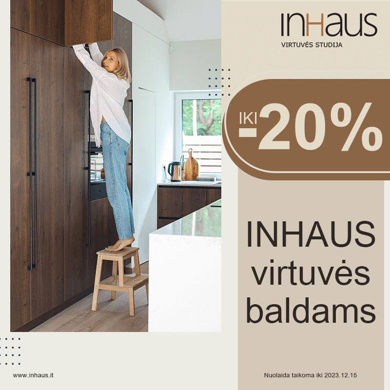 RUDENS KAMPANIJA! IKI -20% NUOLAIDA UŽSAKOMIEMS INHAUS VIRTUVĖS BALDAMS